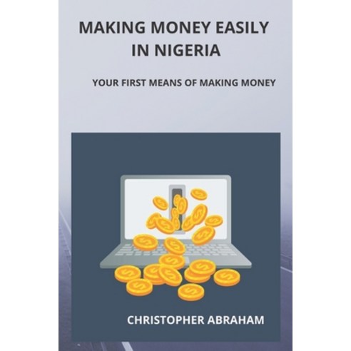(영문도서) Making money easily in Nigeria: Your first way to make money Paperback, Independently Published, English, 9798846280045
