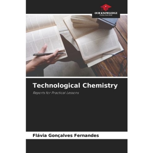 (영문도서) Technological Chemistry Paperback, Our Knowledge Publishing, English, 9786206326502