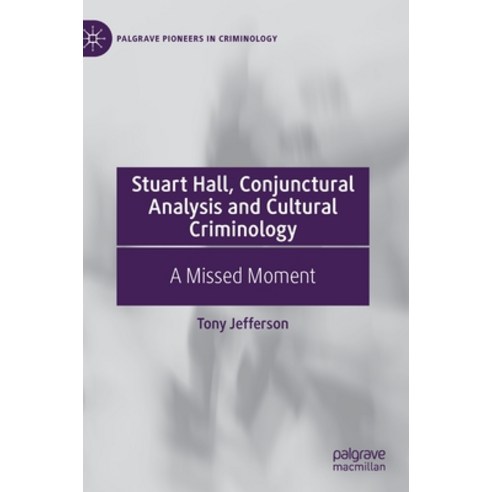 (영문도서) Stuart Hall Conjunctural Analysis and Cultural Criminology: A Missed Moment Hardcover, Palgrave MacMillan, English, 9783030747305