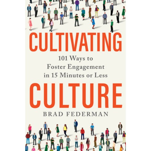 (영문도서) Cultivating Culture: 101 Ways to Foster Engagement in 15 Minutes or Less Hardcover, Matt Holt, English, 9781637740637