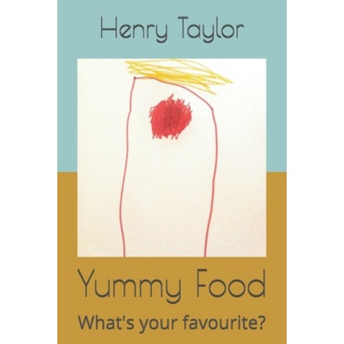 (영문도서) Yummy Food: What''s your favourite? Paperback, Independently Published, English, 9798532176065