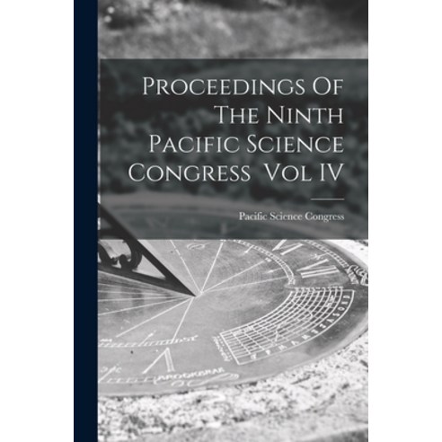 (영문도서) Proceedings Of The Ninth Pacific Science Congress Vol IV Paperback, Hassell Street Press, English, 9781013567360