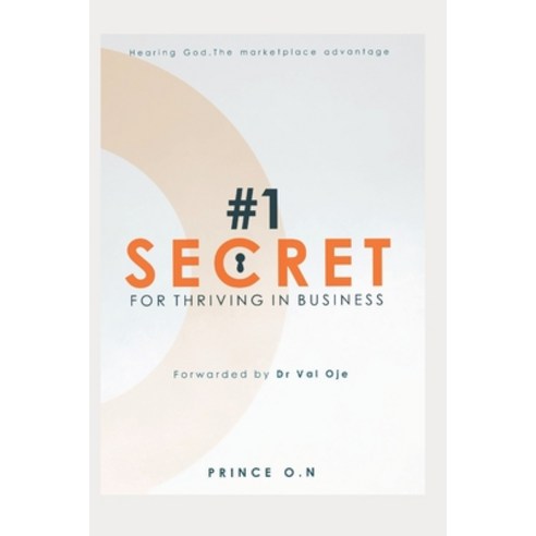 (영문도서) #1 Secret for Thriving in Business: Hearing God the marketplace advantage. Paperback, Independently Published, English, 9798502666787