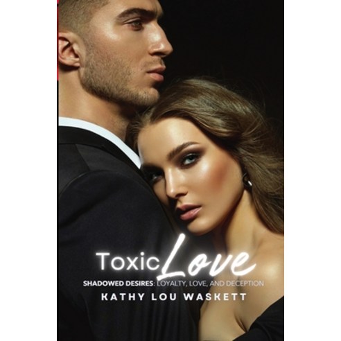 (영문도서) Toxic Love: Shadowed Desires: Loyalty Love and Deception Paperback, Explora Books, English, 9781998394012