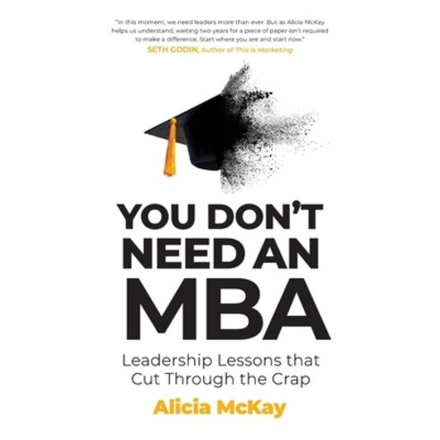(영문도서) You Don''t Need an MBA: leadership lessons that cut through the crap Paperback, Major Street Publishing, English, 9780648980346