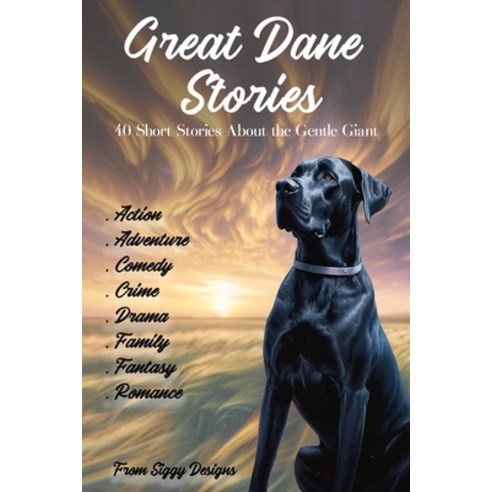 (영문도서) Great Dane Stories Vol. 1: 40 Short Stories About the Gentle Giant Paperback, Independently Published, English, 9798323816866