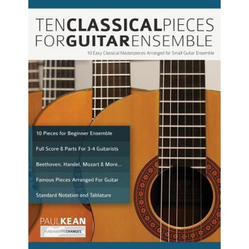 10 Classical Pieces for Guitar Ensemble Paperback, WWW.Fundamental-Changes.com, English, 9781789330106