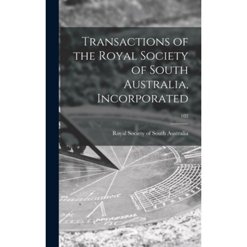 (영문도서) Transactions of the Royal Society of South Australia Incorporated; 102 Hardcover, Hassell Street Press, English, 9781014265074
