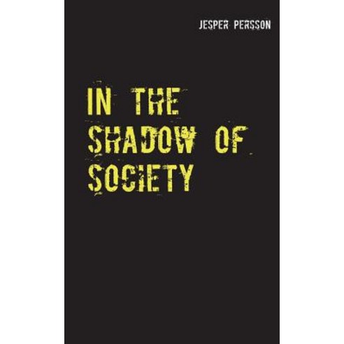 In the shadow of society: True story Paperback, Books on Demand