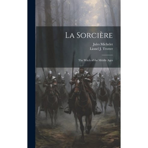 (영문도서) La Sorcière; the Witch of the Middle Ages Hardcover, Legare Street Press, English, 9781019423622