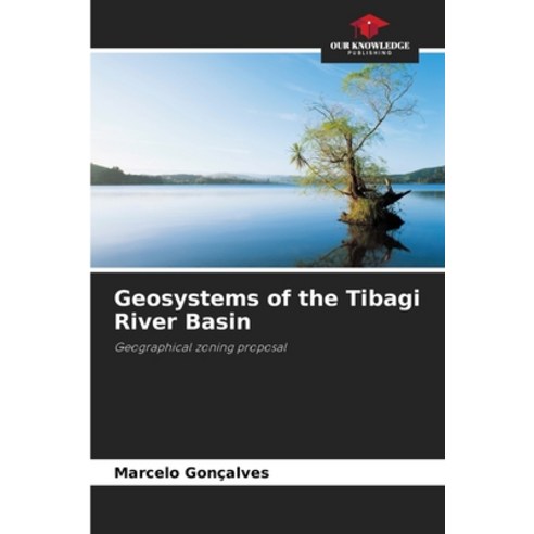 (영문도서) Geosystems of the Tibagi River Basin Paperback, Our Knowledge Publishing, English, 9786207256433