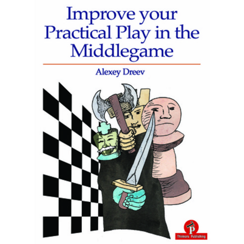 (영문도서) Improve Your Practical Play in the Middlegame Paperback, Thinkers Publishing, English, 9789492510310