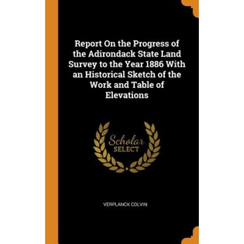 (영문도서) Report On the Progress of the Adirondack State Land Survey to the Year 1886 With an Historica... Hardcover, Franklin Classics, English, 9780341827412