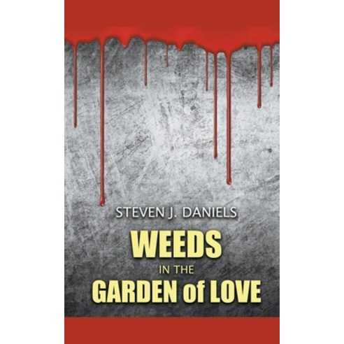 (영문도서) Weeds in The Garden of Love Paperback, Unknown Publishing Company, English, 9781393849858