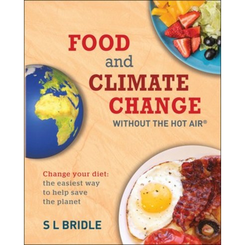 Food and Climate Change Without the Hot Air: Change Your Diet: The Easiest Way to Help Save the Planet Paperback, Uit Cambridge Ltd.