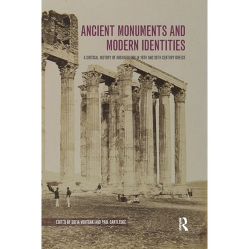 Ancient Monuments and Modern Identities: A Critical History of Archaeology in 19th and 20th Century ... Paperback, Routledge, English, 9780367595241