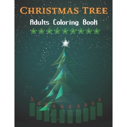 Christmas Tree Adults Coloring Book: Magical Christmas Trees for A Gift of Xmas Coloring Vol-1 Paperback, Independently Published