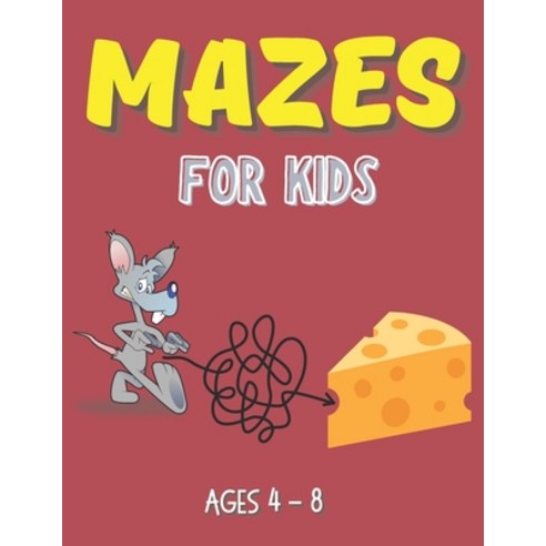 Mazes For Kids Ages 4-8: Amazing Maze Activity Book for Kids - 4-6 6-8 - (Maze Books for Kids) Paperback, Independently Published, English, 9798709853737