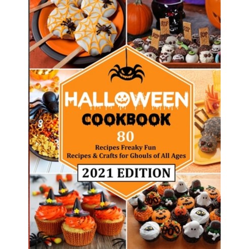 (영문도서) HALOWEEN COOKBOOK (with pictures): 80 recipes Freaky Fun Recipes & Crafts for Ghouls of All Ages Paperback, Independently Published, English, 9798487075451