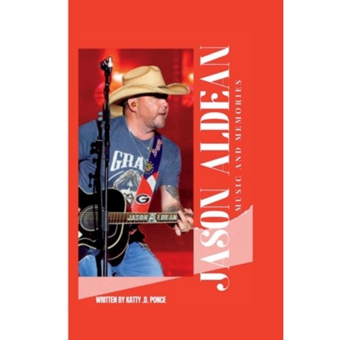 (영문도서) Jason Aldean: Music and Memories Paperback, Independently Published, English, 9798857430293