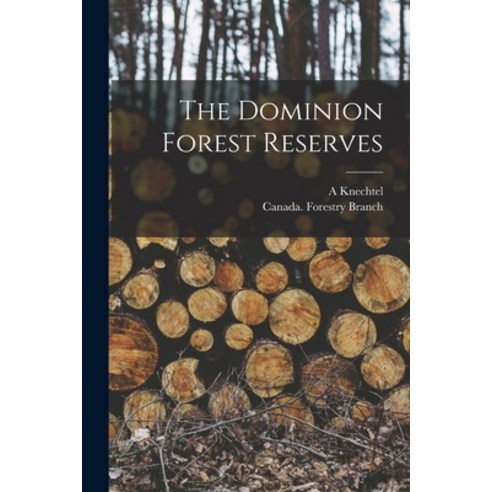(영문도서) The Dominion Forest Reserves [microform] Paperback, Legare Street Press, English, 9781014419293