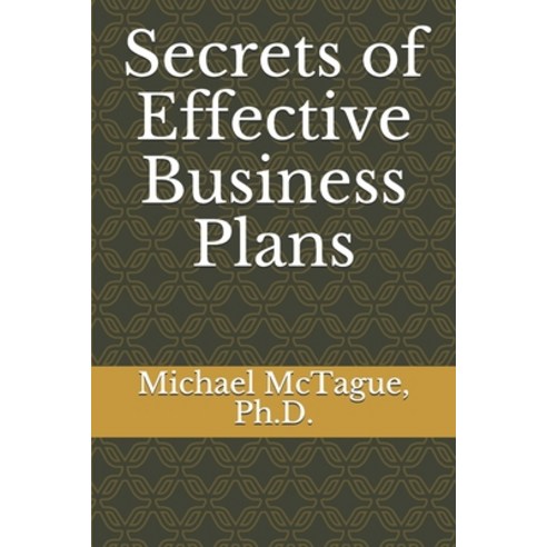 Secrets of Effective Business Plans Paperback, Independently Published