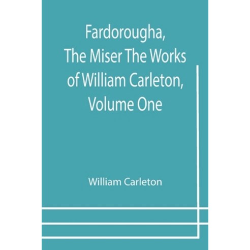 (영문도서) Fardorougha The Miser The Works of William Carleton Volume One Paperback, Alpha Edition, English, 9789355754295