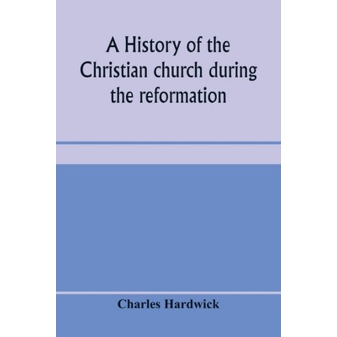 (영문도서) A history of the Christian church during the reformation Paperback, Alpha Edition, English, 9789353970857