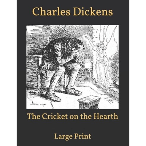 The Cricket on the Hearth: Large Print Paperback, Independently Published, English, 9798588249072
