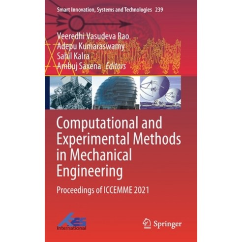 (영문도서) Computational and Experimental Methods in Mechanical Engineering: Proceedings of Iccemme 2021 Hardcover, Springer, English, 9789811628566