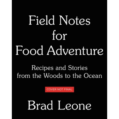 (영문도서) Field Notes for Food Adventure: Recipes and Stories from the Woods to the Ocean Hardcover, Voracious, English, 9780316497350