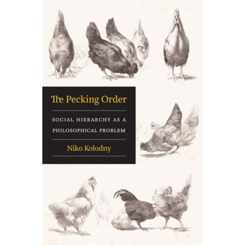 (영문도서) The Pecking Order: Social Hierarchy as a Philosophical Problem Hardcover, Harvard University Press, English, 9780674248151