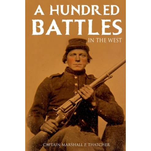 A Hundred Battles in the West (Abridged Annotated) Paperback, Independently Published