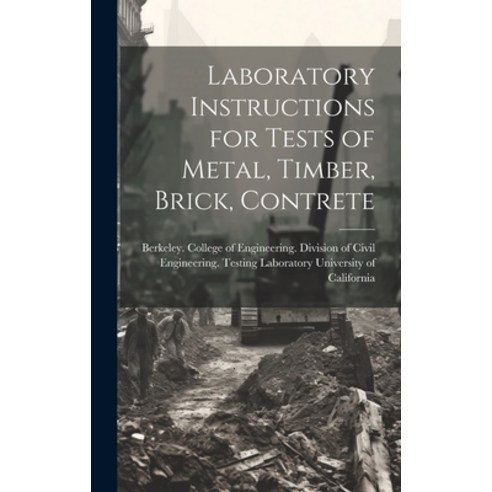 (영문도서) Laboratory Instructions for Tests of Metal Timber Brick Contrete Hardcover, Legare Street Press, English, 9781020766251