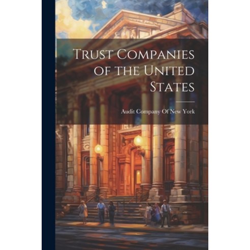 (영문도서) Trust Companies of the United States Paperback, Legare Street Press, English, 9781022502314