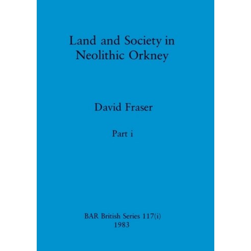 (영문도서) Land and Society in Neolithic Orkney Part i Paperback, British Archaeological Repo..., English, 9781407390994