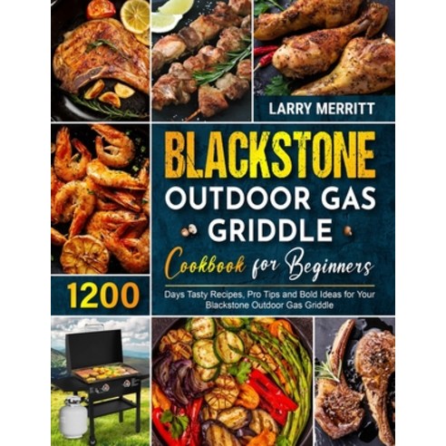 (영문도서) Blackstone Outdoor Gas Griddle Cookbook for Beginners: 1200 Days Tasty Recipes Pro Tips and ... Paperback, Brian Griffin, English, 9781801212519