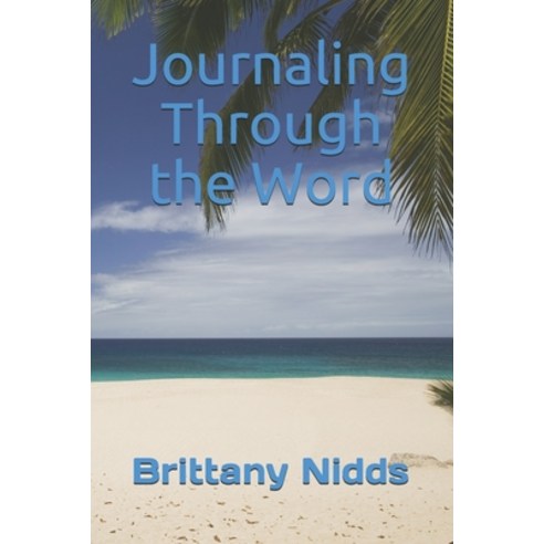 Journaling Through The Word Paperback, Independently Published, English, 9798734187180