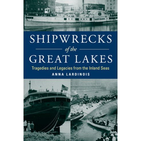 Shipwrecks of the Great Lakes: Tragedies and Legacies from the Inland Seas Paperback, Globe Pequot Press, English, 9781493058556