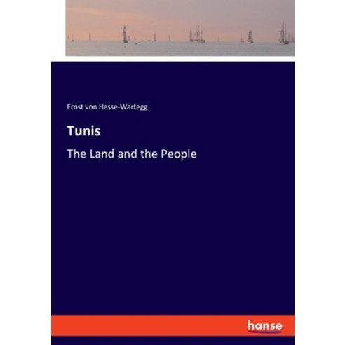 (영문도서) Tunis: The Land and the People Paperback, Hansebooks, English, 9783337794354