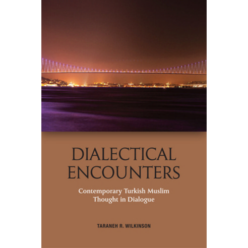 Dialectical Encounters: Contemporary Turkish Muslim Thought in Dialogue Paperback, Edinburgh University Press
