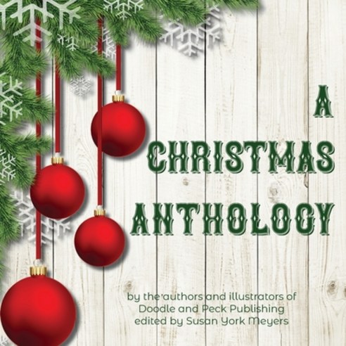 (영문도서) A Christmas Anthology Paperback, Doodle and Peck Publishing, English, 9781733717069