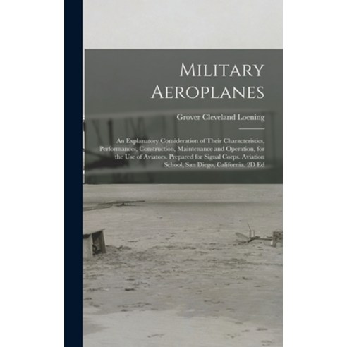 (영문도서) Military Aeroplanes; an Explanatory Consideration of Their Characteristics Performances Con... Hardcover, Legare Street Press, English, 9781017422368