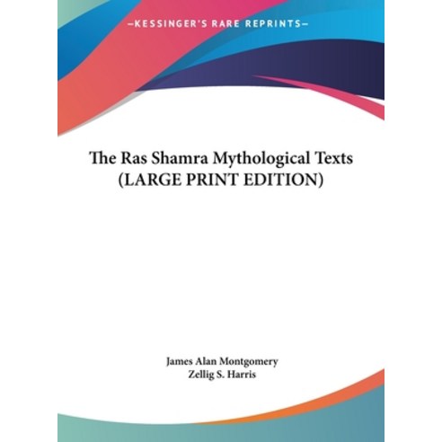 (영문도서) The Ras Shamra Mythological Texts (LARGE PRINT EDITION) Hardcover, Kessinger Publishing, English, 9781169960879