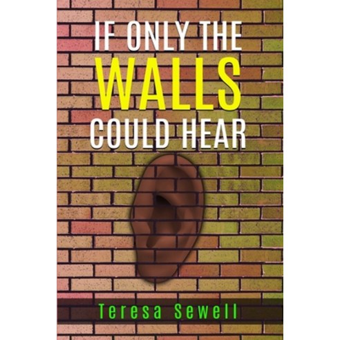 (영문도서) If Only the Walls Could Hear Paperback, Teresa A. Sewell, English, 9780578348728