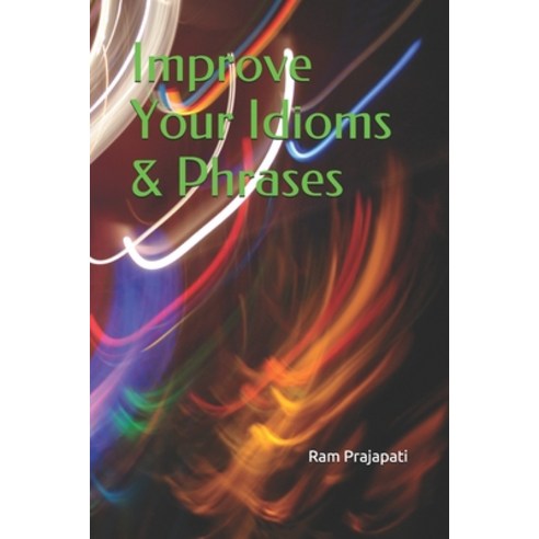 Improve Your Idioms & Phrases Paperback, Independently Published