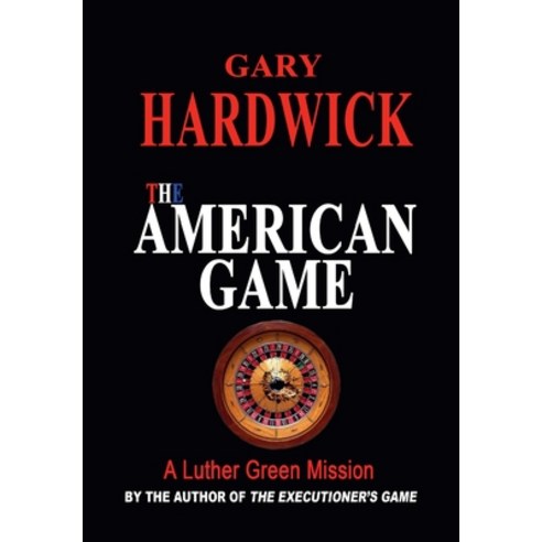 (영문도서) The American Game Hardcover, Lulu.com, English, 9781365755958