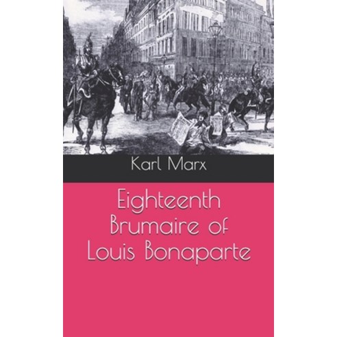 Eighteenth Brumaire of Louis Bonaparte Paperback, Independently Published, English, 9798715825339