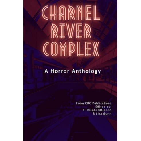 (영문도서) Charnel River Complex: A Horror Anthology Paperback, Independently Published, English, 9798779538763