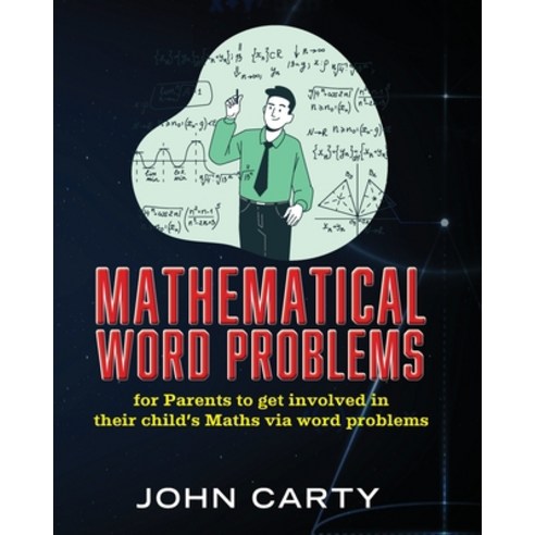 (영문도서) Mathematical Word Problems: For Parents to get involved in their child''s Maths via word problems Paperback, Inspiring Publishers, English, 9781923087729